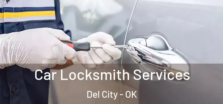 Car Locksmith Services Del City - OK