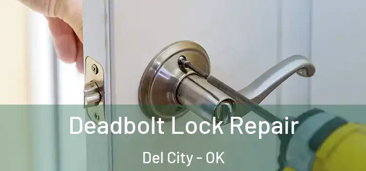 Deadbolt Lock Repair Del City - OK